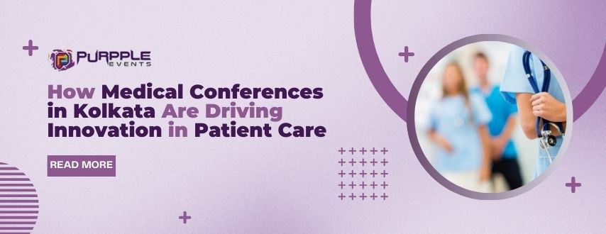 How Medical Conferences in Kolkata Are Driving Innovation in Patient Care