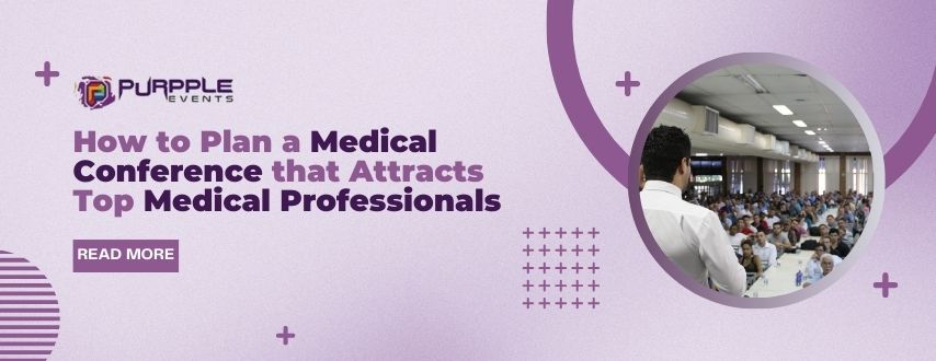 How to Plan a Medical Conference That Attracts Top Healthcare Professionals
