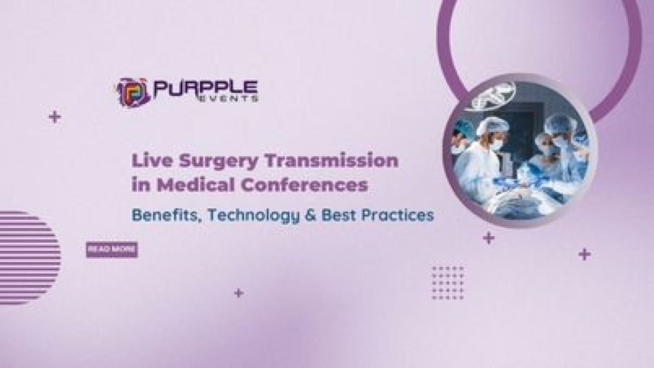 Live Surgery Transmission in Medical Conferences: Benefits, Technology & Best Practices
