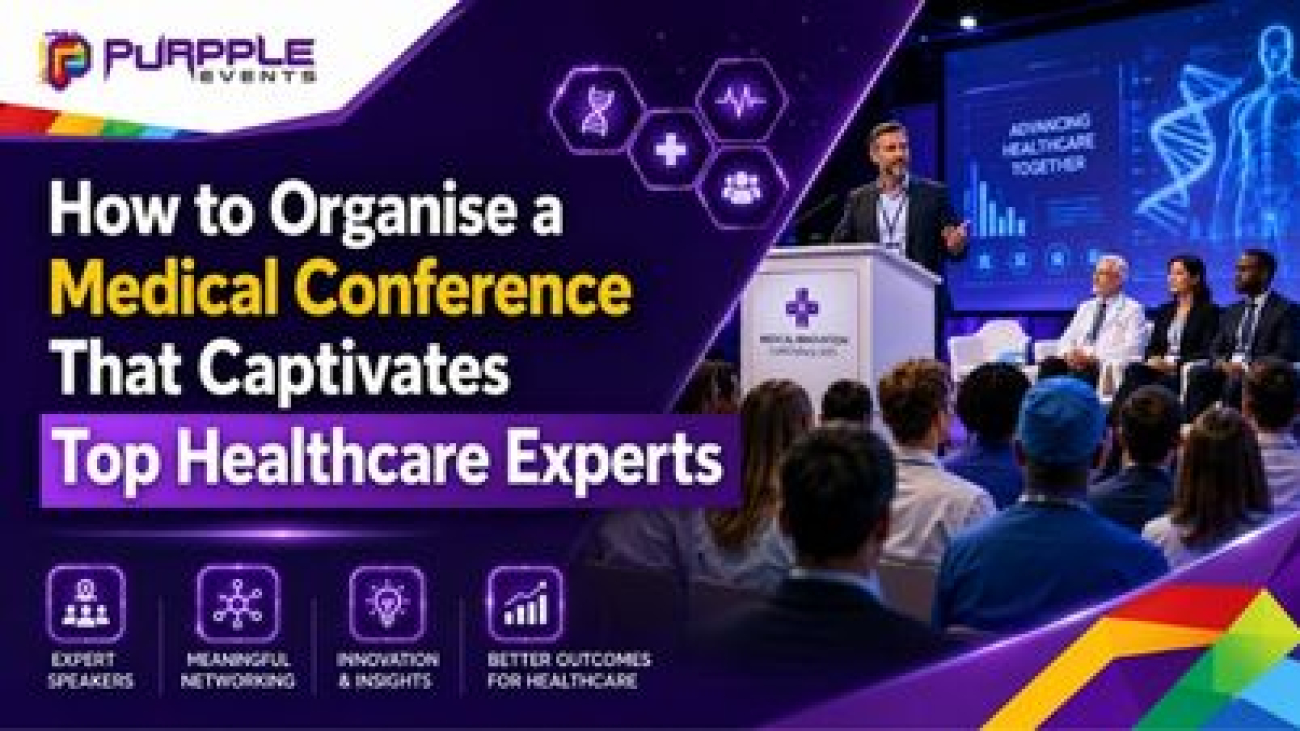 How to Organise a Medical Conference That Captivates Top Healthcare Experts